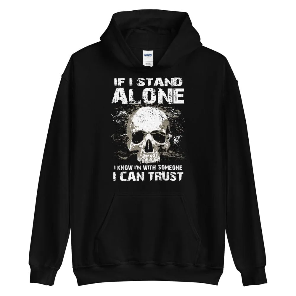 If I Stand Alone At Least I - Skull Hoodie - up to 5XL
