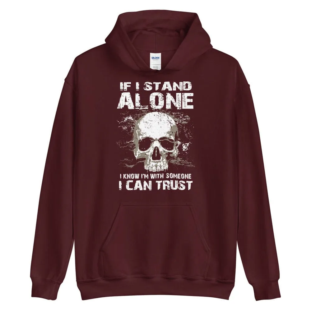 If I Stand Alone At Least I - Skull Hoodie - up to 5XL