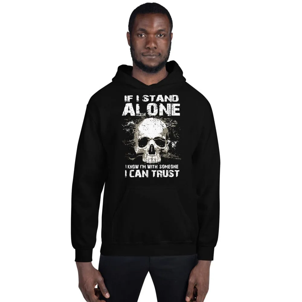 If I Stand Alone At Least I - Skull Hoodie - up to 5XL
