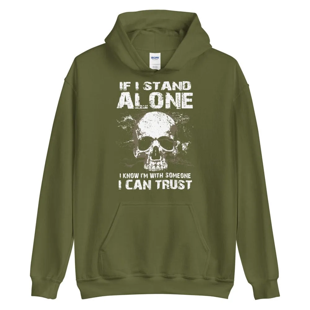 If I Stand Alone At Least I - Skull Hoodie - up to 5XL