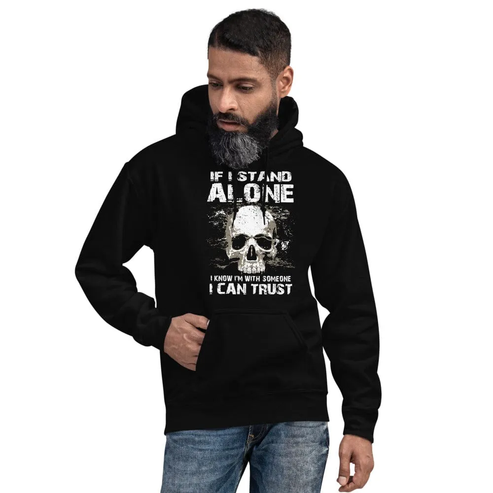 If I Stand Alone At Least I - Skull Hoodie - up to 5XL