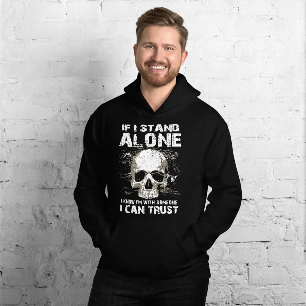 If I Stand Alone At Least I - Skull Hoodie - up to 5XL