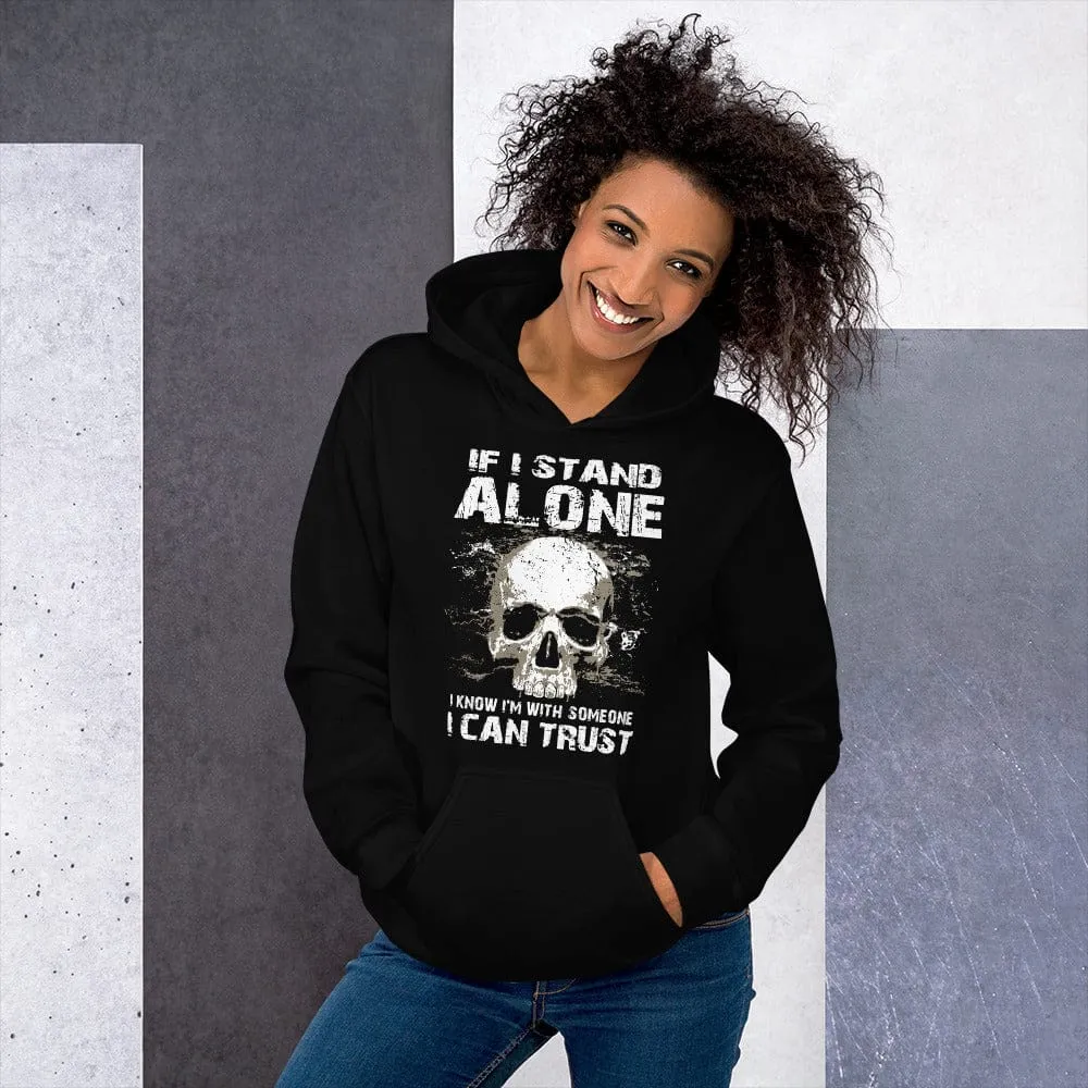 If I Stand Alone At Least I - Skull Hoodie - up to 5XL