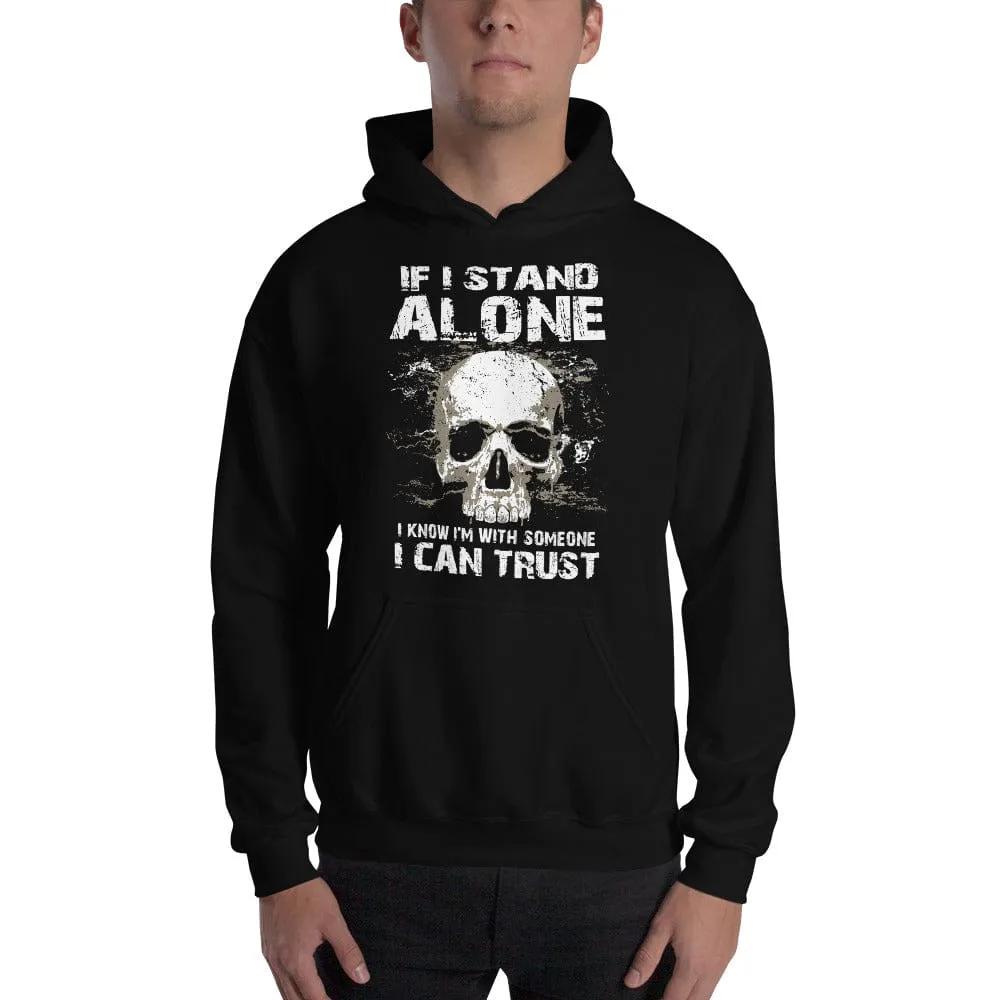 If I Stand Alone At Least I - Skull Hoodie - up to 5XL