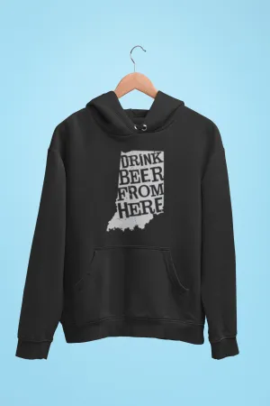 Indiana Drink Beer From Here® - Craft Beer Hoodie