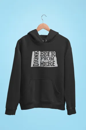 North Dakota Drink Beer From Here® - Craft Beer Hoodie