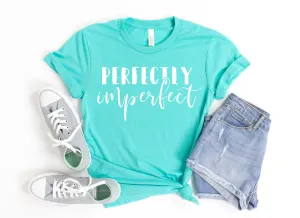 Perfectly Imperfect - Adult Unisex T Shirt  - Motivational - Inspirational