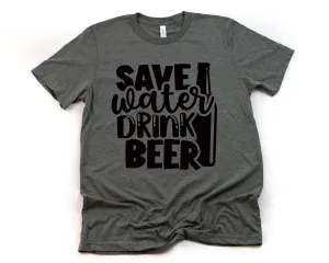 Save Water Drink Beer T Shirt- Funny Men's T-shirt - Beer Lover Statement Shirt - Beer Humor Shirt