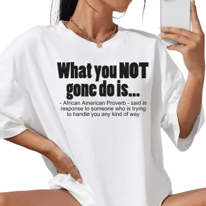 U Not Gone Do Women's T-Shirt